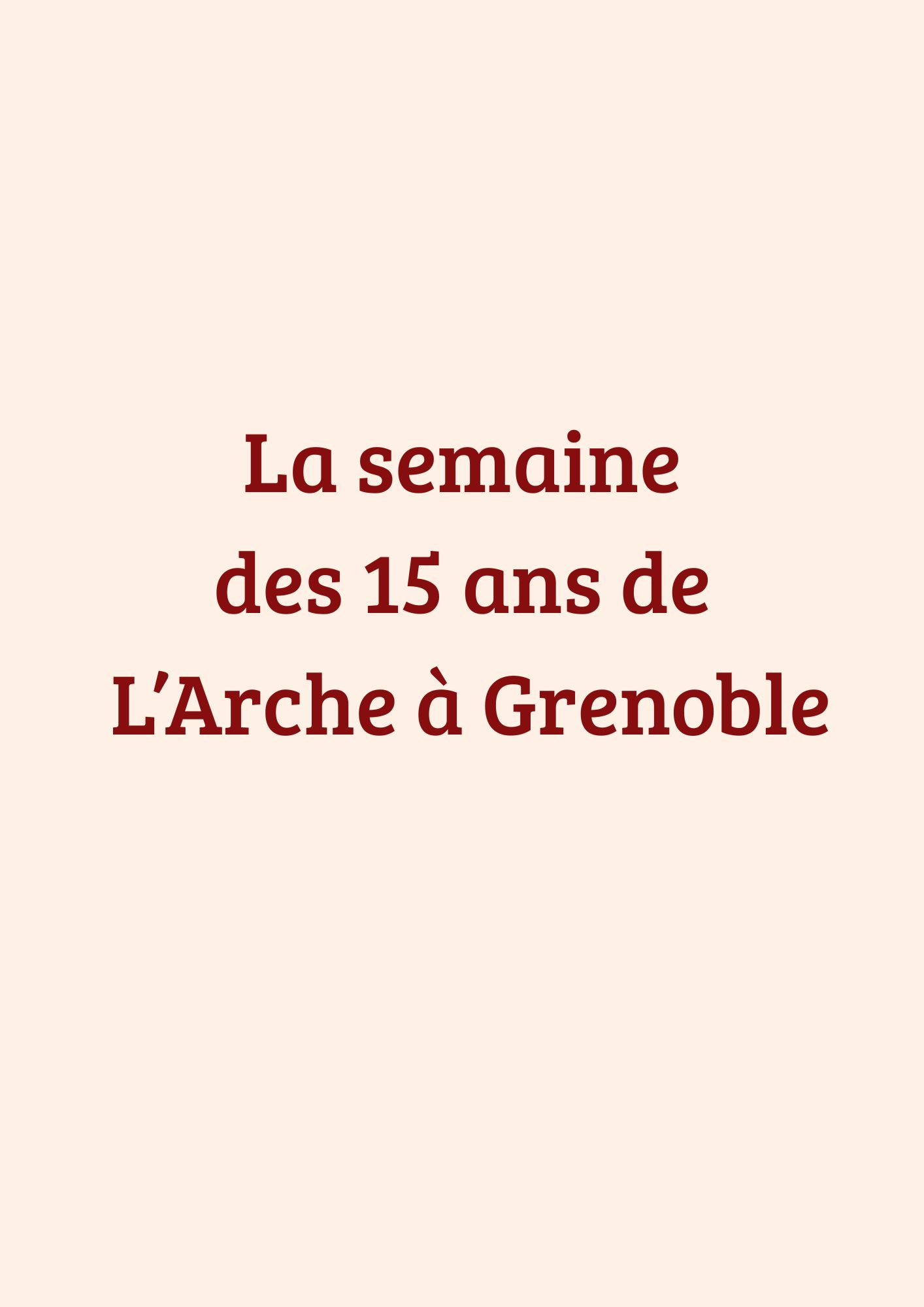 La semaine des 15 ans de L&rsquo;Arche à Grenoble